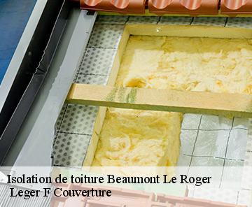 Isolation de toiture  beaumont-le-roger-27170  Leger F Couverture