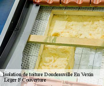 Isolation de toiture  doudeauville-en-vexin-27150  Leger F Couverture